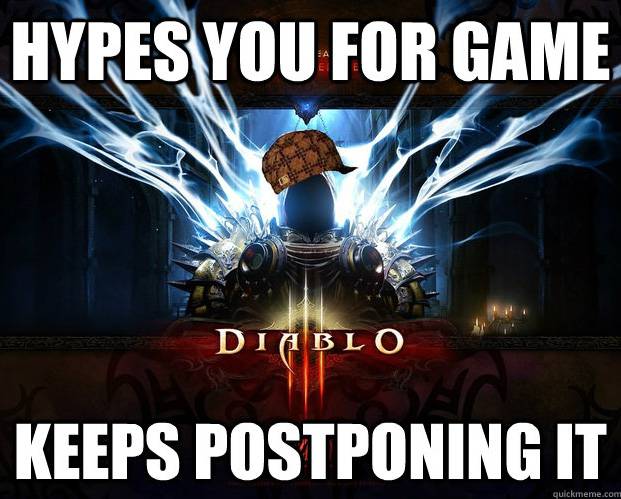 diablo 3 - Hypes You For Game Diablo Keeps Postponing It quickmeme.com