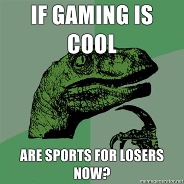 religion in schools meme - If Gaming Is Cool Are Sports For Losers Now? momogenerator.net