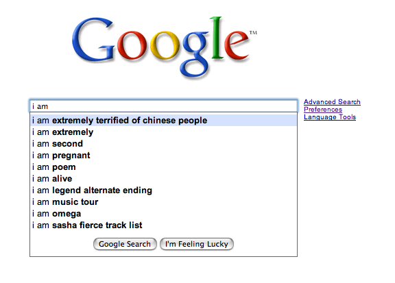 funny google searches - Google Advanced Search Preferences Language Tools i am i am extremely terrified of chinese people i am extremely am second am pregnant am poem am alive i am legend alternate ending i am music tour i am omega i am sasha fierce track