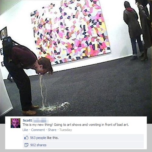 bad art meme - Scott This is my new thing! Going to art shows and vomiting in front of bad art. Comment Tuesday 563 people this. P 902
