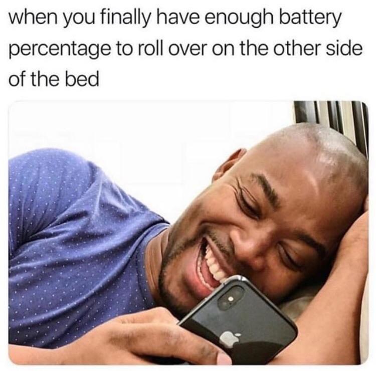 Funny meme - you finally have enough battery percentage - when you finally have enough battery percentage to roll over on the other side of the bed