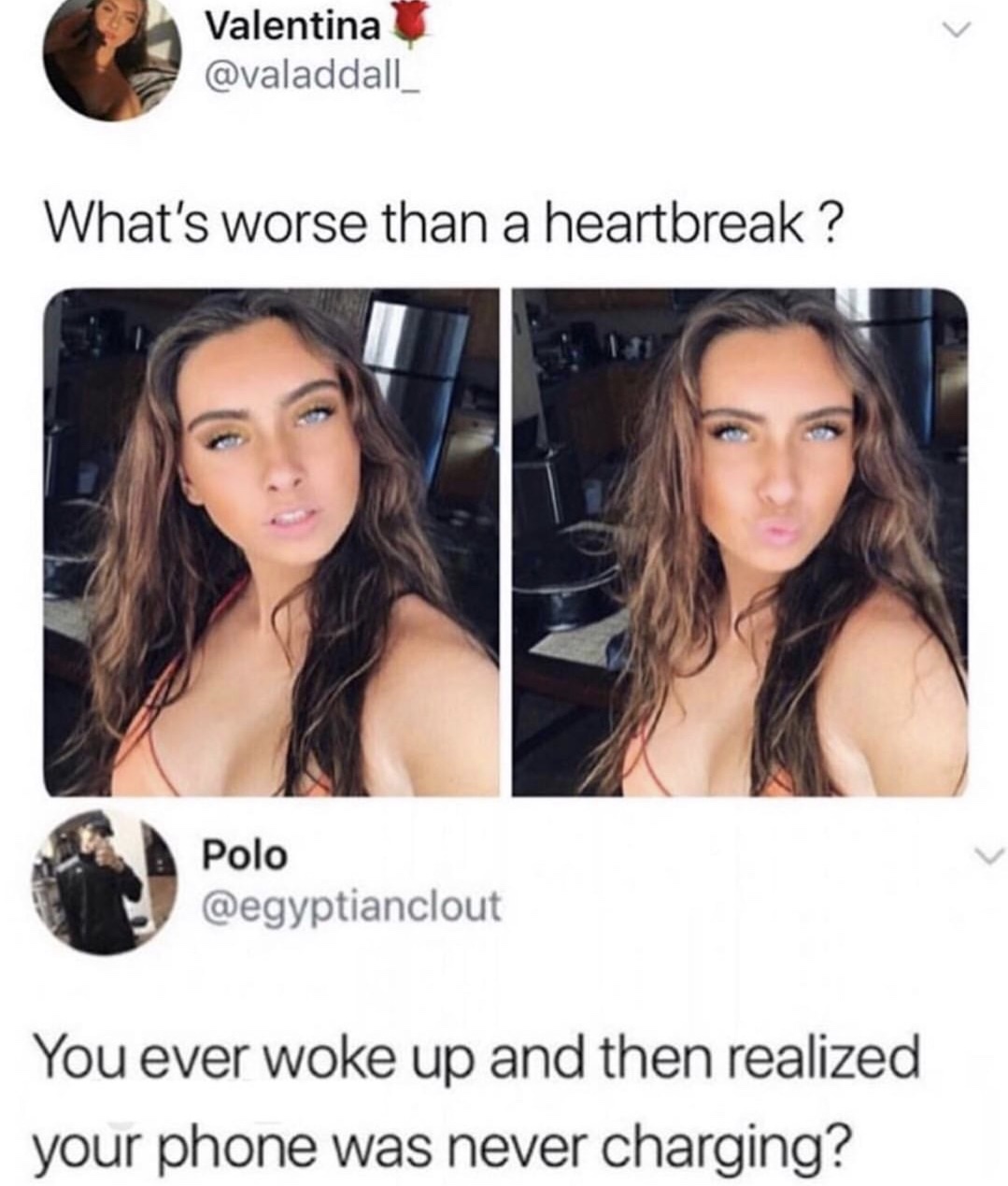 Funny meme - what's worse than a heartbreak - Valentina What's worse than a heartbreak ? Polo You ever woke up and then realized your phone was never charging?