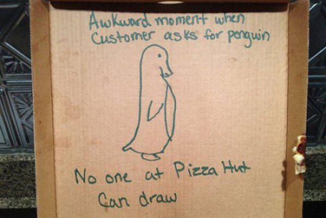 pizza delivery instructions funny - Awkward moment when Customer asks for penguin No one at Pizza Hut Can draw
