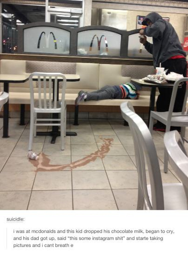 shity kids meme - suicidie I was at mcdonalds and this kid dropped his chocolate milk, began to cry, and his dad got up, said "this some instagram shit" and starte taking pictures and i cant breathe