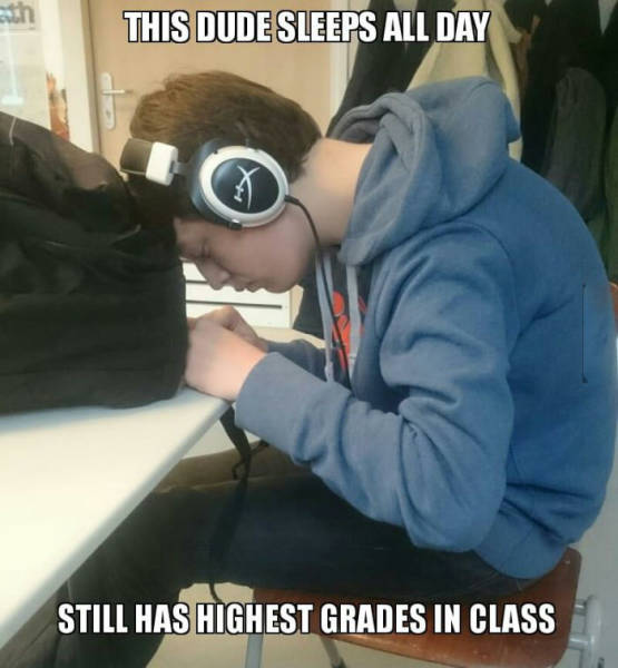 random pic of photo caption - This Dude Sleeps All Day Still Has Highest Grades In Class