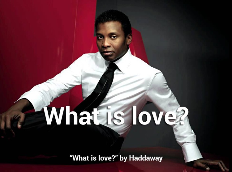 haddaway 1992 - in? What is love? "What is love?" by Haddaway