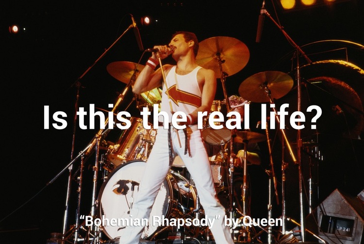 queen and van halen - Is this the real life? "Bohemian Rhapsody" bye.Queen