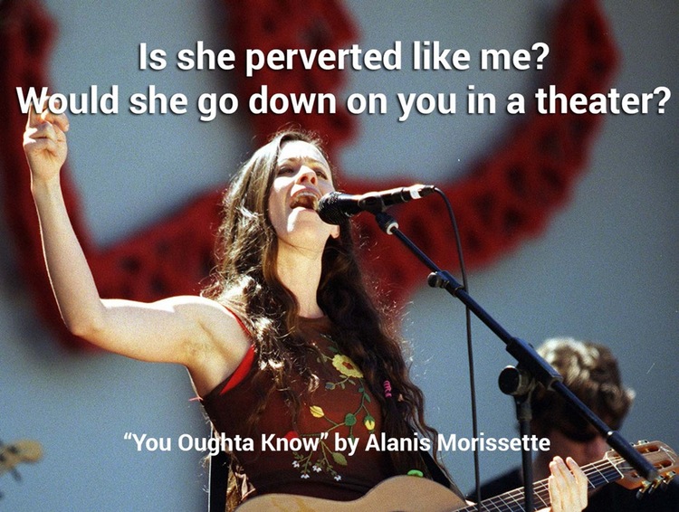 music artist - Is she perverted me? Would she go down on you in a theater? "You Oughta Know" by Alanis Morissette