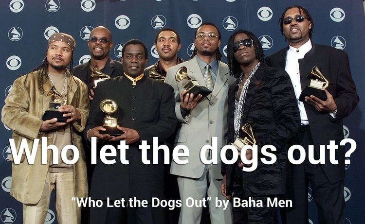 0 Who let the dogs out? Who Let the Dogs Out" by Baha Men