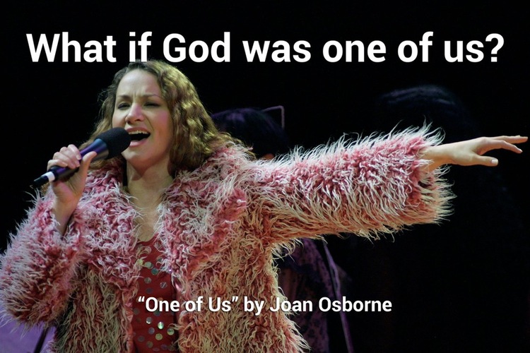 performance - What if God was one of us? One of Us" by Joan Osborne