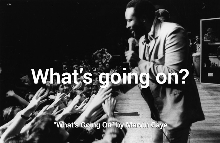 marvin gaye - What's going on? What's Going On" by Marvin Gaye