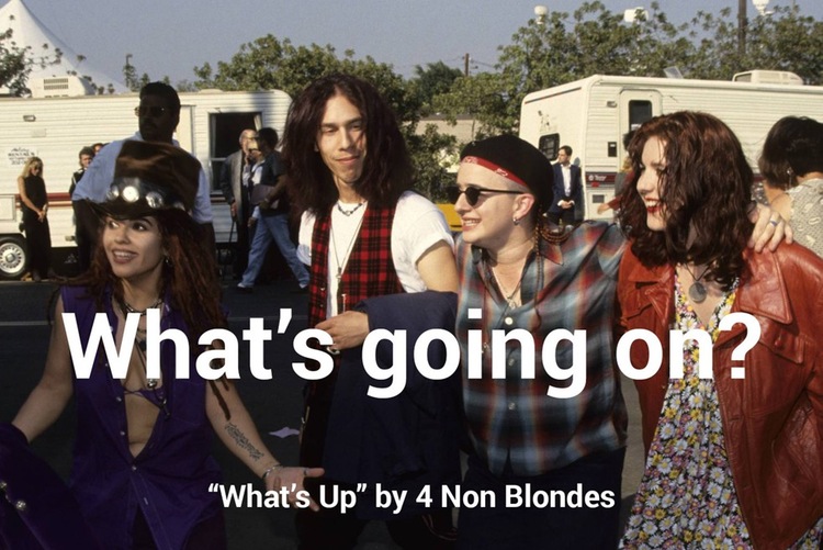 4 non blondes wanda day - What's going on? What's Up" by 4 Non Blondes
