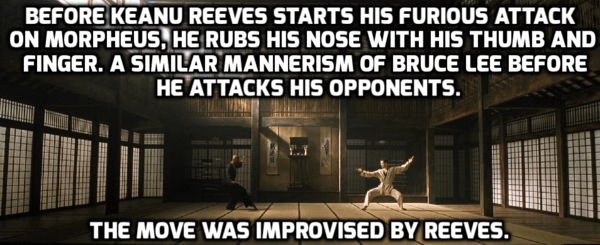 matrix cinematography - Chis Furius Thumefore Before Keanu Reeves Starts His Furious Attack On Morpheus. He Rubs His Nose With His Thumb And Finger. A Similar Mannerism Of Bruce Lee Before He Attacks His Opponents. The Move Was Improvised By Reeves.