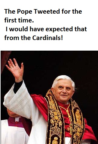 The Pope tweeted for the first time...I expected that from the cardinals!