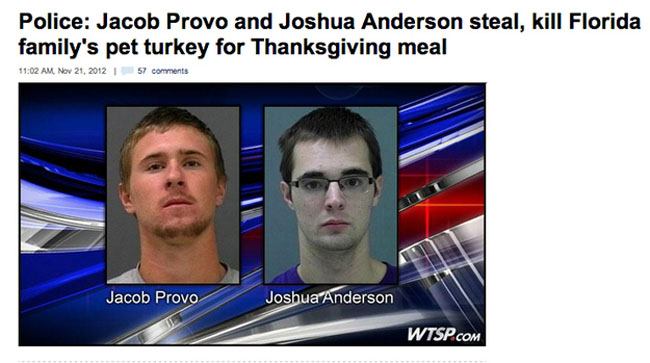 media - Police Jacob Provo and Joshua Anderson steal, kill Florida family's pet turkey for Thanksgiving meal 57 Jacob Provo Joshua Anderson Wtsp.Com