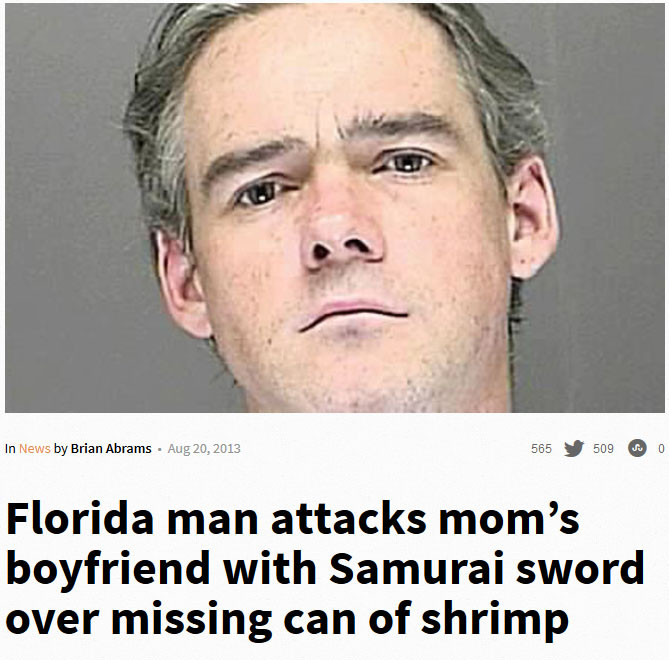 florida man gif - In News by Brian Abrams. 565 509 0 Florida man attacks mom's boyfriend with Samurai sword over missing can of shrimp