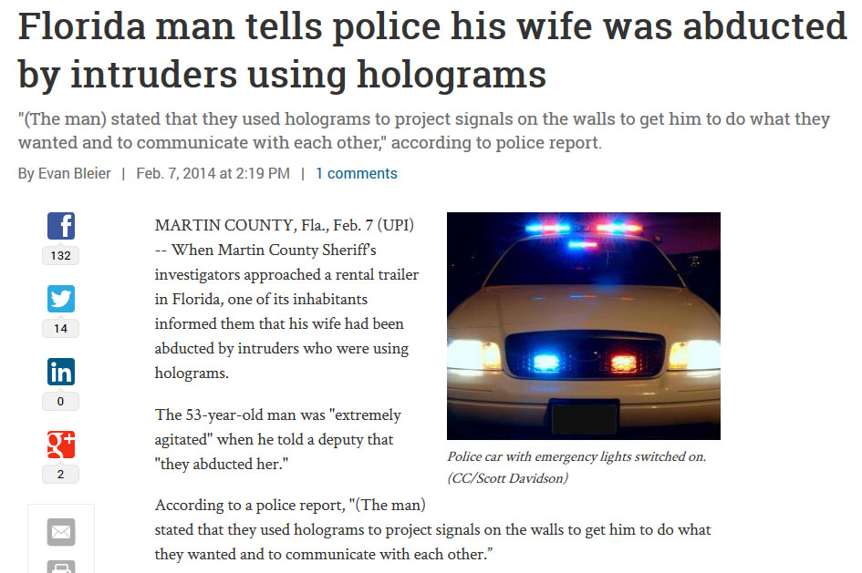 police car lights - Florida man tells police his wife was abducted by intruders using holograms "The man stated that they used holograms to project signals on the walls to get him to do what they wanted and to communicate with each other," according to po