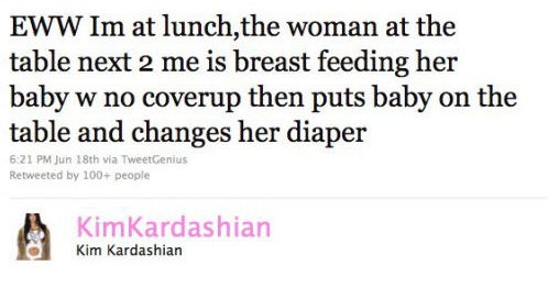 document - Eww Im at lunch, the woman at the table next 2 me is breast feeding her baby w no coverup then puts baby on the table and changes her diaper Jun 18th via TweetGenius Retweeted by 100 people Kim Kardashian Kim Kardashian