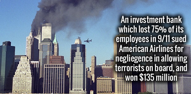 new york city - An investment bank which lost 75% of its employees in 911 sued American Airlines for negliegence in allowing terrorists on board, and 1. won $135 million