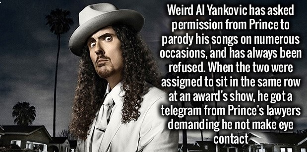 photo caption - Weird Al Yankovic has asked permission from Prince to parody his songs on numerous occasions, and has always been refused. When the two were assigned to sit in the same row at an award's show, he gota telegram from Prince's lawyers demandi