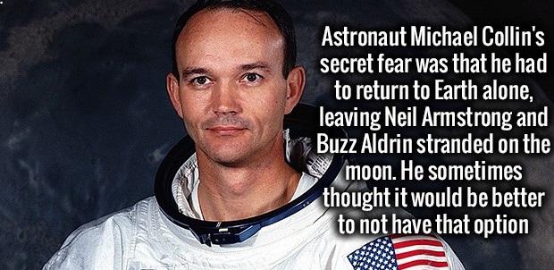 michael collins astronaut - Astronaut Michael Collin's secret fear was that he had to return to Earth alone, leaving Neil Armstrong and Buzz Aldrin stranded on the moon. He sometimes thought it would be better to not have that option