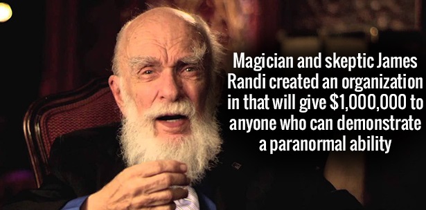 photo caption - Magician and skeptic James Randi created an organization in that will give $1,000,000 to anyone who can demonstrate a paranormal ability