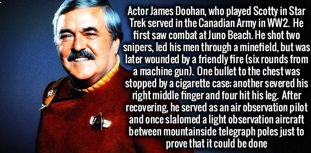photo caption - Actor James Doohan, who played Scotty in Star Trek served in the Canadian Army in WW2. He first saw combat at Juno Beach. He shot two snipers, led his men through a minefield, but was later wounded by a friendly fire six rounds from 'a mac