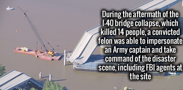 water transportation - During the aftermath of the 140 bridge collapse, which killed 14 people, a convicted felon was able to impersonate an Army captain and take command of the disaster scene, including Fbi agents at the site