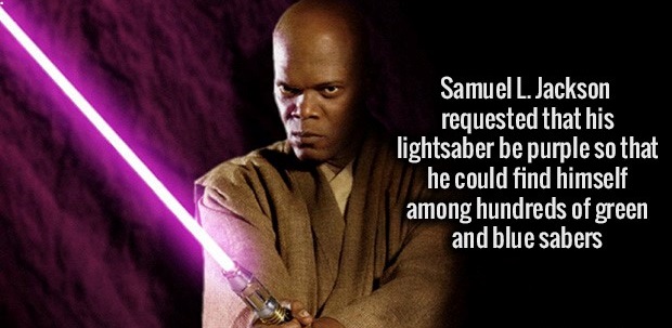 Samuel L. Jackson requested that his lightsaber be purple so that he could find himself among hundreds of green and blue sabers
