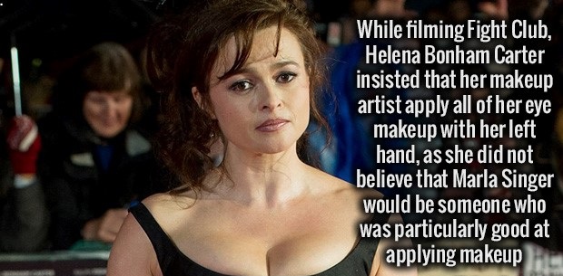 fact helena bonham carter milf - While filming Fight Club, Helena Bonham Carter insisted that her makeup artist apply all of her eye makeup with her left hand, as she did not believe that Marla Singer would be someone who was particularly good at applying