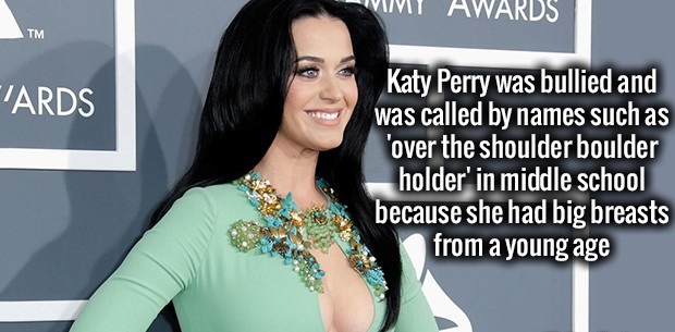 fact beauty - Wim Awards Tm Fards Katy Perry was bullied and was called by names such as over the shoulder boulder holder' in middle school because she had big breasts from a young age