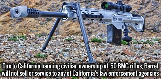firearm - Rnd 3000 Due to California banning civilian ownership of.50 Bmg rifles, Barret will not sell or service to any of California's law enforcement agencies