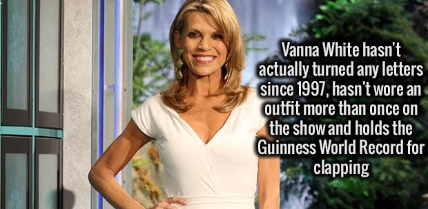 flickr vanna white - Vanna White hasn't actually turned any letters since 1997, hasn't wore an outfit more than once on the show and holds the Guinness World Record for clapping