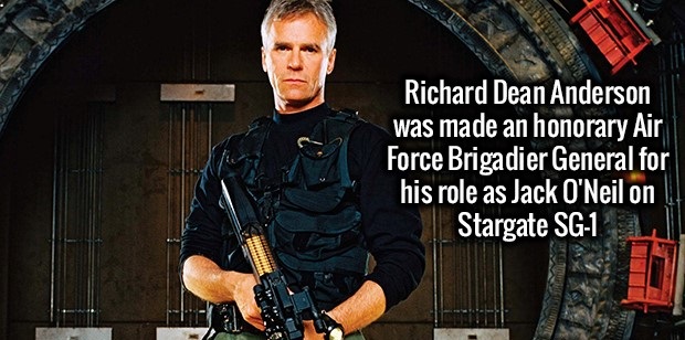 Richard Dean Anderson - Richard Dean Anderson was made an honorary Air Force Brigadier General for his role as Jack O'Neil on Stargate Sg1
