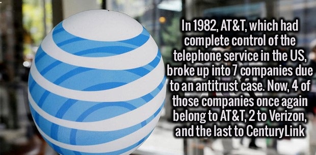 world - In 1982, At&T, which had complete control of the telephone service in the Us, broke up into 7 companies due to an antitrust case. Now, 4 of those companies once again belong to At&T, 2 to Verizon, and the last to CenturyLink