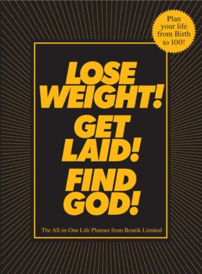 lose weight get laid find god - Plan your life from Birth to 100! Lose Weight! Get Laid! Find The AllinOne Life Planner from Benrik Limited