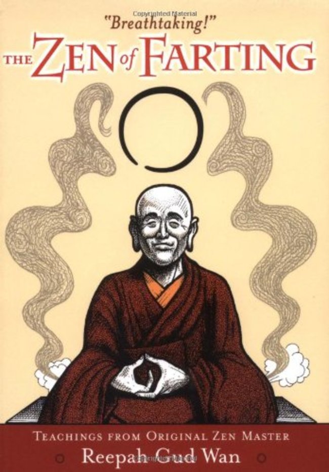zen of farting - "Breathtaking!" ...Zen, Farting The Teachings From Original Zen Master o Reepah Gud Wano