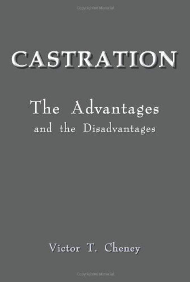 funniest books titles - Castration The Advantages and the Disadvantages Victor T. Cheney