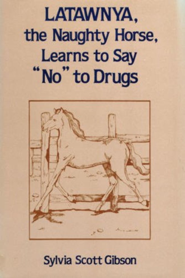 latawnya the naughty horse learns to say no to drugs - Latawnya, the Naughty Horse, Learns to Say No to Drugs Sylvia Scott Gibson