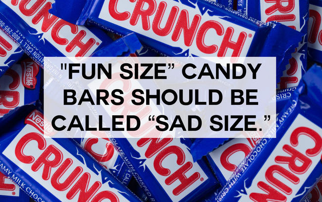 full size candy bar meme - Tion Call 1800295Oc Nestle Ch "Fun Size Candy Bars Should Be Called Sad Size. Cd Amy Milk Chos Reamylchocolate With Cris!