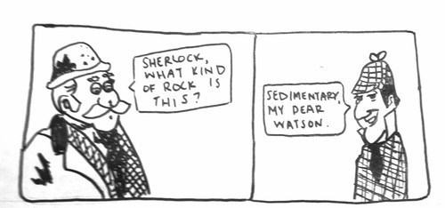 cartoon - Sherlock, What Kind Of Rock 15 This? Sedimentary My Dear Watson Ana