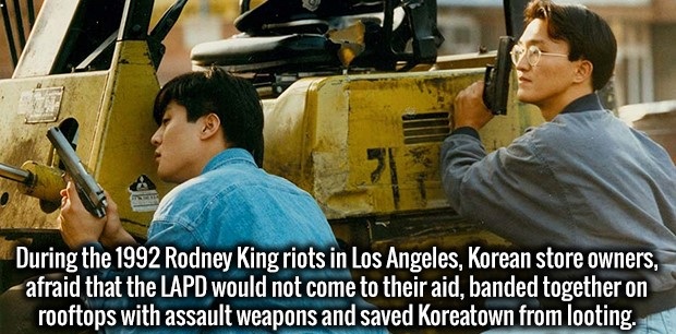 la riots 1992 korean - During the 1992 Rodney King riots in Los Angeles, Korean store owners, afraid that the Lapd would not come to their aid, banded together on rooftops with assault weapons and saved Koreatown from looting.