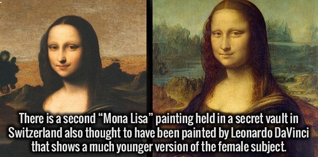 louvre, mona lisa - There is a second Mona Lisa" painting held in a secret vault in Switzerland also thought to have been painted by Leonardo DaVinci that shows a much younger version of the female subject.