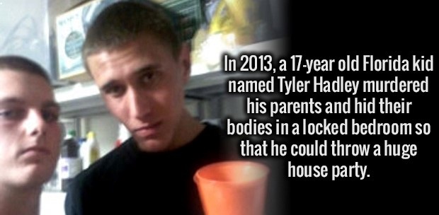 tyler hadley michael mandell - In 2013, a 17year old Florida kid named Tyler Hadley murdered his parents and hid their bodies in a locked bedroom so that he could throw a huge house party.