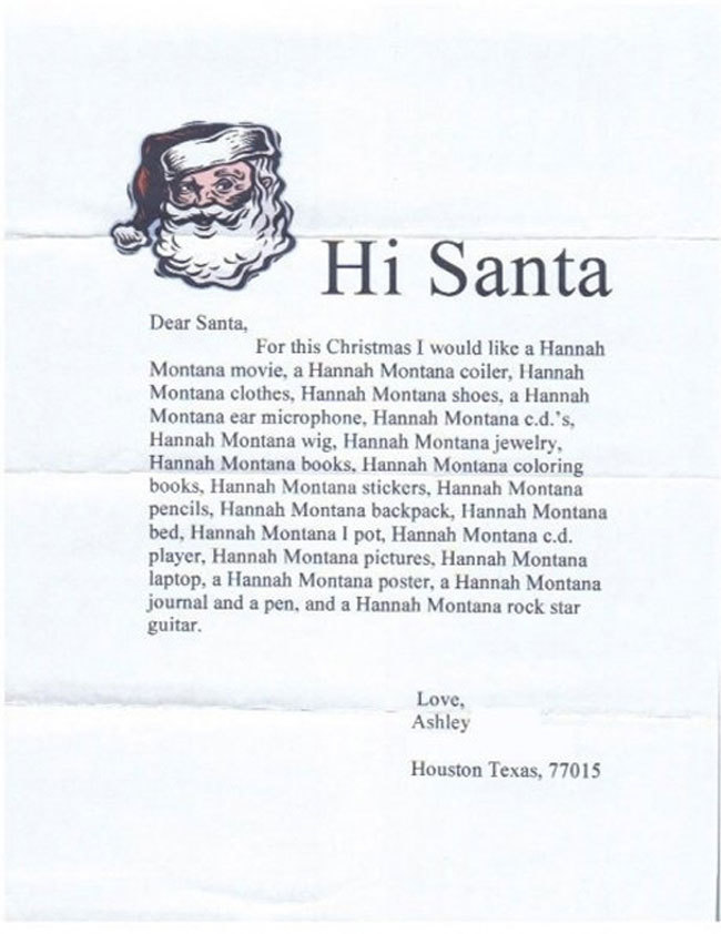 letter left by santa - Hi Santa Dear Santa, For this Christmas I would a Hannah Montana movie, a Hannah Montana coiler, Hannah Montana clothes, Hannah Montana shoes, a Hannah Montana ear microphone, Hannah Montana c.d.'s, Hannah Montana wig, Hannah Montan