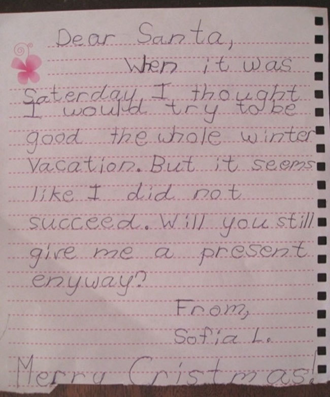 funny letters to santa - e Dear Santa, Wen it was . Saterdagte thought good the whole winter Vacation. But it seems Jike I did not succeed. Will you still give me a present enyway? From.......... Sofia L