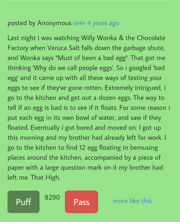grass - posted by Anonymous over 4 years ago Last night i was watching Willy Wonka & the Chocolate Factory when Veruca Salt falls down the garbage shute, and Wonka says "Must of been a bad egg". That got me thinking 'Why do we call people eggs!. So i goog