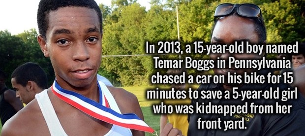 photo caption - In 2013, a 15yearold boy named Temar Boggs in Pennsylvania chased a car on his bike for 15 minutes to save a 5yearold girl who was kidnapped from her front yard.