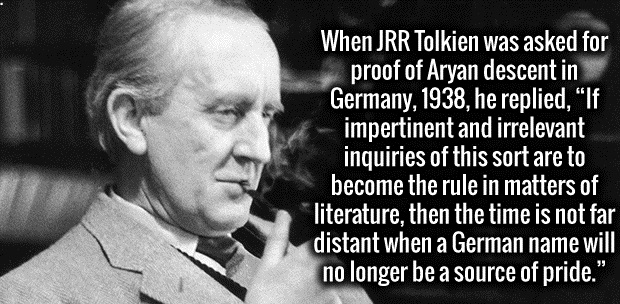 jrr tolkien disney - When Jrr Tolkien was asked for proof of Aryan descent in Germany, 1938, he replied, "If impertinent and irrelevant inquiries of this sort are to become the rule in matters of literature, then the time is not far distant when a German 