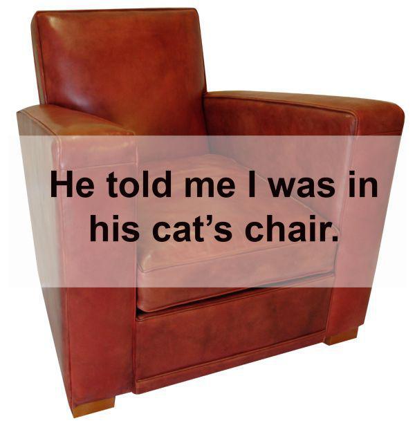 Breakup - He told me I was in his cat's chair.